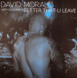 David Morales With Lea-Lorién - Better That U Leave