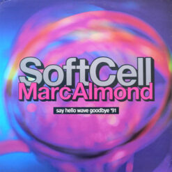 Soft Cell, Marc Almond - Say Hello Wave Goodbye '91